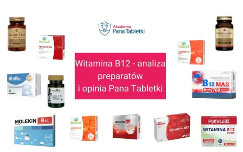 Różne preparaty z witaminą B12 na co pomagają. Analiza i opinia Pana Tabletki.
