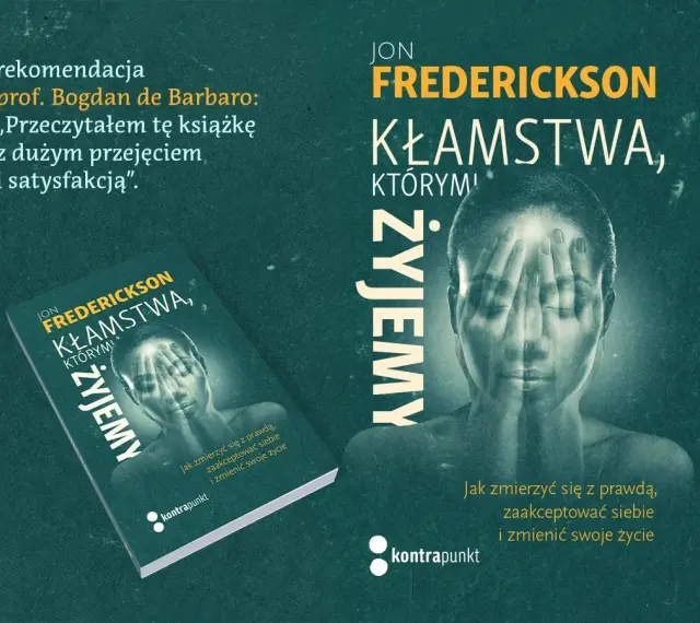 Okładka książki "Kłamstwa, którymi żyjemy" Jona Fredericksona. Prof. Bogdan de Barbaro poleca ją jako lekturę, która pozwala zmierzyć się z prawdą i zaakceptować siebie.