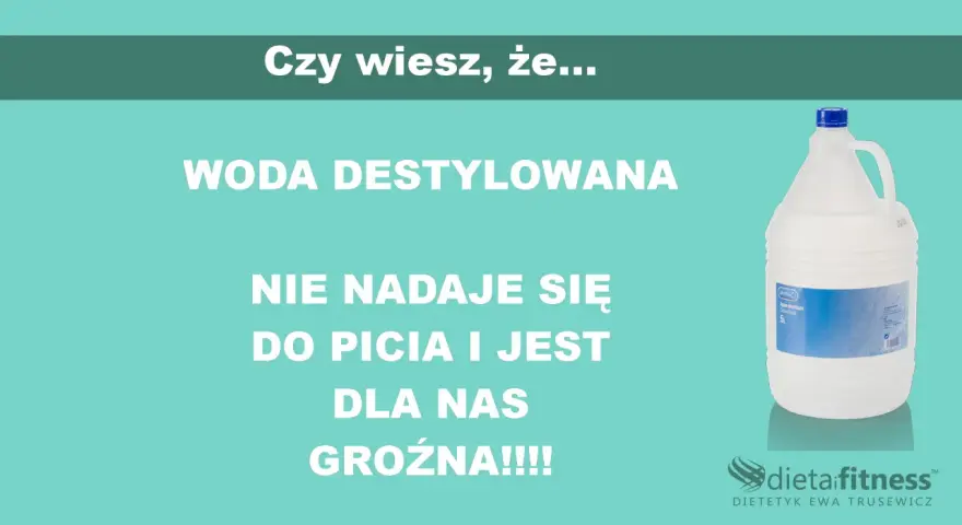 Woda destylowana nie nadaje się do picia i jest groźna dla zdrowia. Czy można pić wodę destylowaną? Nie!